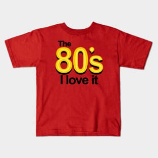 I Love The 80's Slogan GIft For 80's Kids Kids T-Shirt